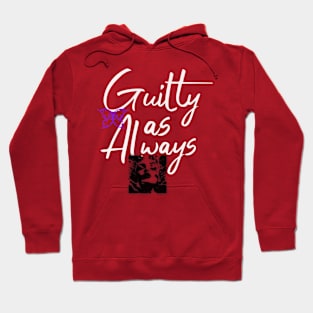 Guilty as Always (white script) womans face Hoodie